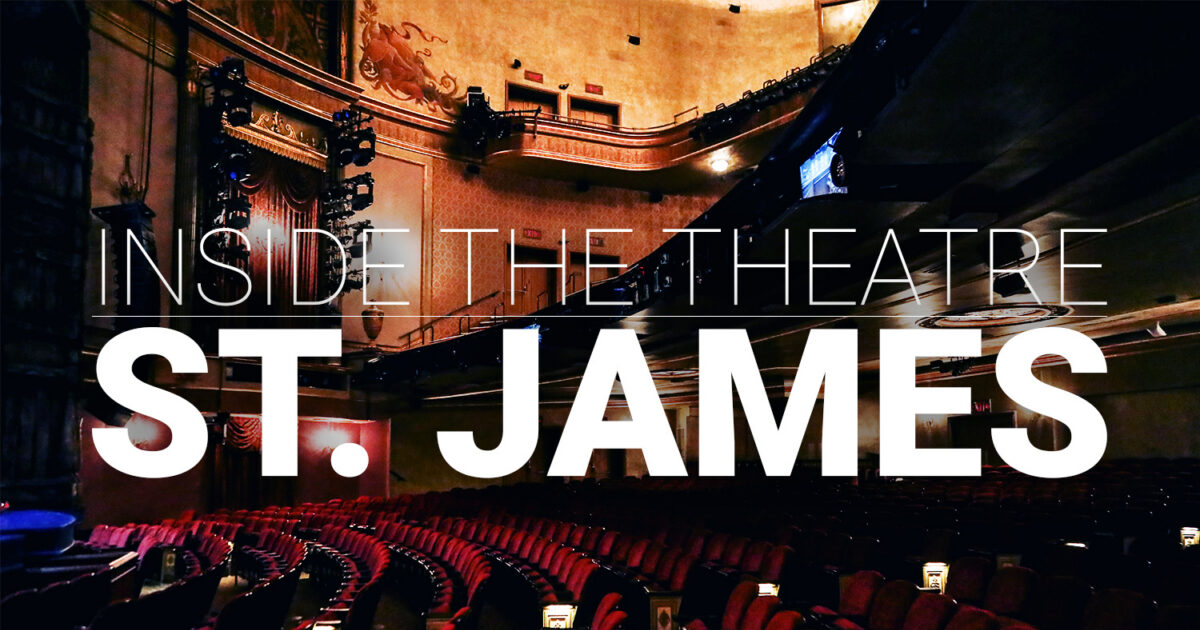 Step Inside Broadway’s St. James Theatre | Playbill