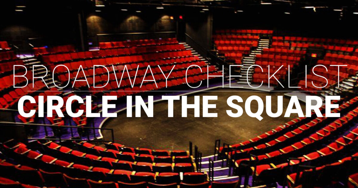 Broadway Checklist: How Many of These Shows at the Circle in the Square