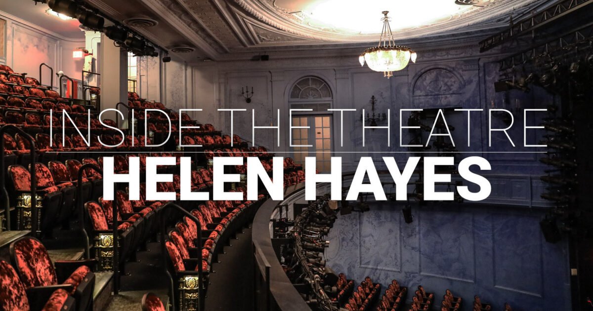 Step Inside Broadway’s Helen Hayes Theater, Home of What the