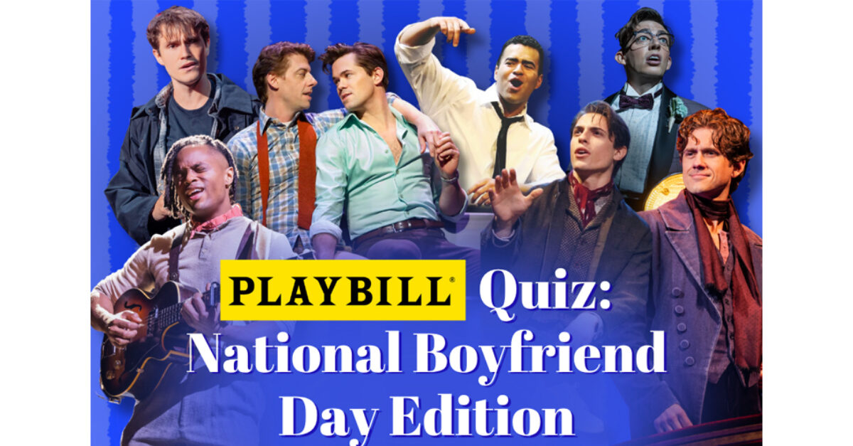 Quiz: Name That Broadway Boyfriend!