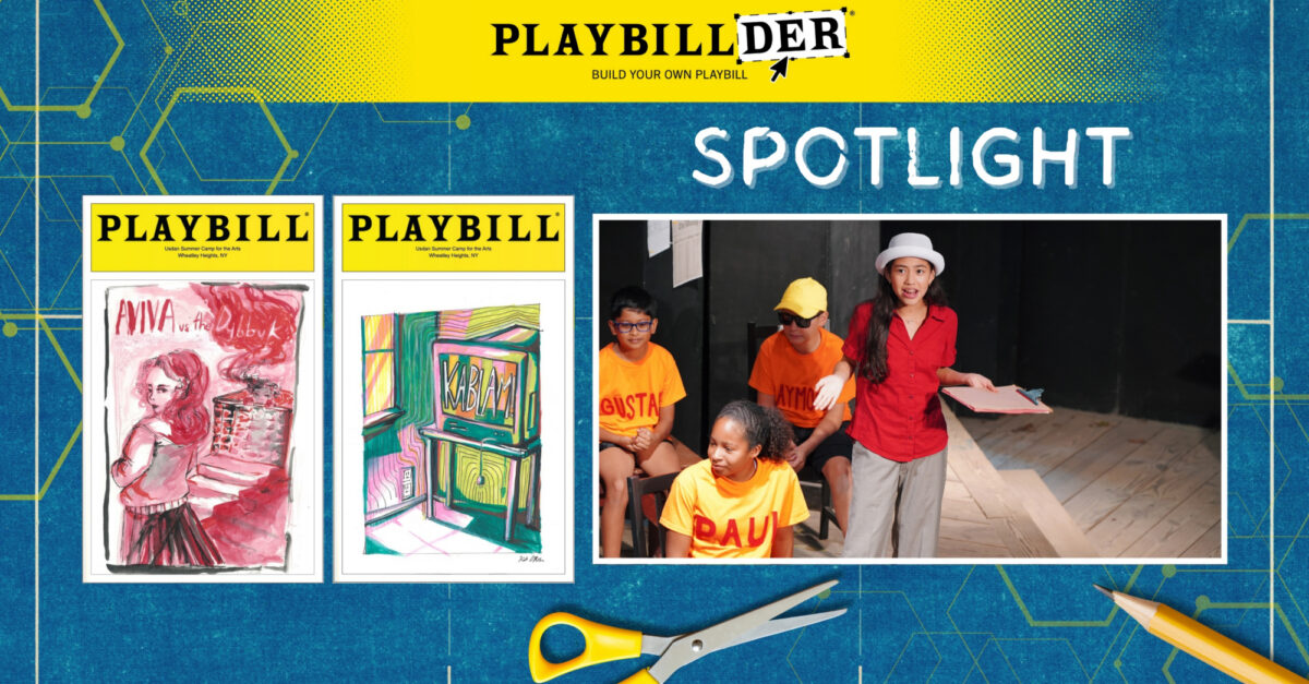 PLAYBILLDER Spotlight: This Summer Camp for the Arts Devises New Musicals for Their 275 Campers