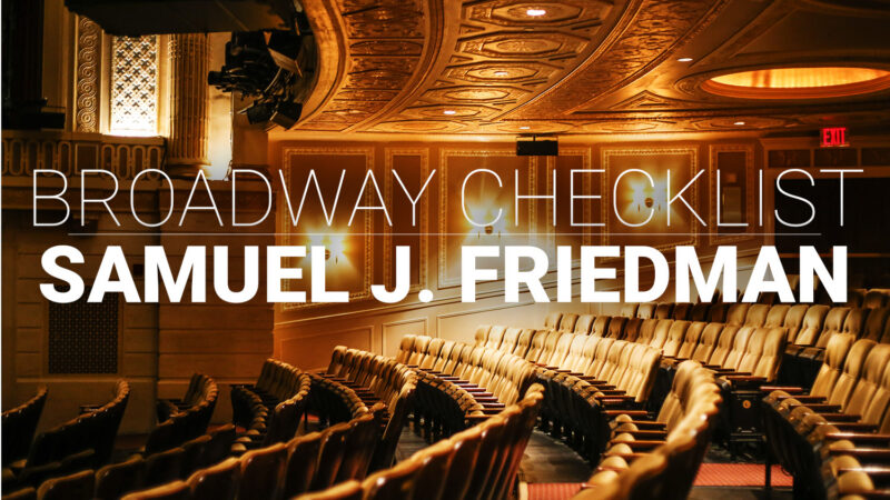 Samuel J. Friedman_Broadway Checklist_HR