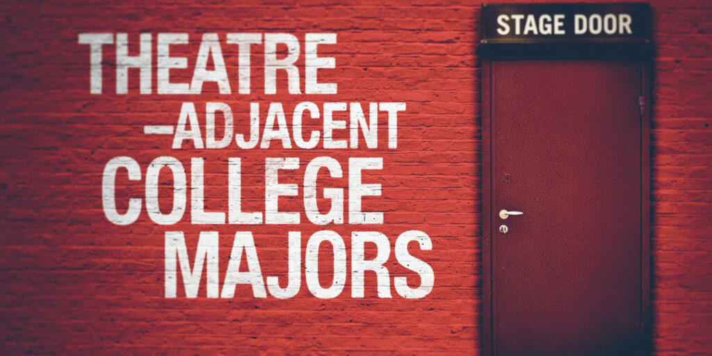 5 Theatre-Adjacent College Majors for Broadway Fans to Consider | Playbill