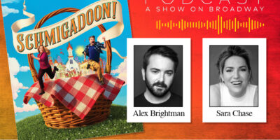 Sara Chase and Alex Brightman Call 'Schmigadoon!' a 'Joy Bomb' on Playbill Podcast