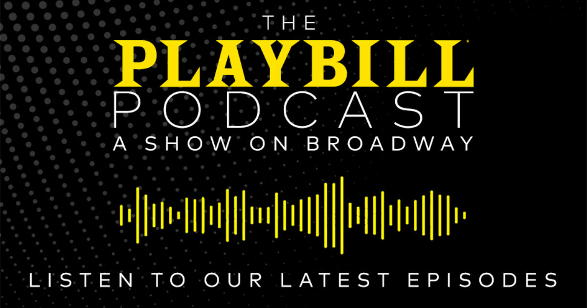 Playbill podcast a show on broadway playbill